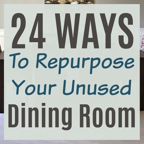 Image text says "24 Great Ways To Repurpose your Unused Dining Room". Upcycling, Dining Room Ideas No Table, Other Uses For Dining Room Space, Breakfast Nook Repurpose, Turn Dining Room Into Tv Room, Sitting Dining Room Ideas, What To Do With A Dining Room Spaces, Uses For Dining Room Space, Spare Dining Room Ideas