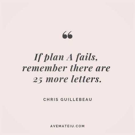 If plan A fails, remember there are 25 more letters. Chris Guillebeau Quote 127 😏😎🔝•••#quote #quotes #quoteoftheday #quotesaboutlife #selfdetermination #entrepreneurquotes #successmindset #quotesgram #quotestags #motivational #wisdomquotes #motivationalquotes #inspirational #inspirationalquotes #inspirationoftheday #goalsetting #entrepreneurlife #successquotes #faithquotes #successfulquotes #confidencequotes #happyquotes #positivequotes #quotestoliveby #instadaily #strengthquotes #encourageme Not As Planned Quotes, Tumblr, Make A Plan Quote, Back Up Plan Quotes, Plan Quotes Motivation, Fail Quotes Motivation, Planning Quotes Funny, Plans Quotes, Fail Quotes