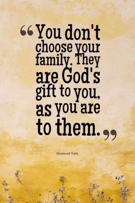 "You don't choose your family. They are God's gift to you, as you are to them." — Desmond Tutu #familyquotes #ilovemyfamily #inspirationalfamilyquotes #happyfamily #family #quotes Follow us on Pinterest: www.pinterest.com/yourtango Family Is Family Quotes, The Importance Of Family Quotes, Biblical Quotes About Family, Love My Family Quotes Inspiration, Thank You Family Quotes, Loving Family Quotes, Quotes About Family Sticking Together, Fun Family Quotes, Quotes Of Family