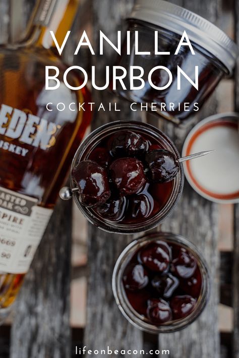 Vanilla Bourbon Cherries, Bourbon Infused Cherries, Vanilla Infused Bourbon, Diy Cocktail Cherries, Cherries For Old Fashion, Homemade Cocktail Cherries, Vanilla Bourbon Cocktail, Homemade Cocktail Mixers, Bourbon Cherry Cocktail