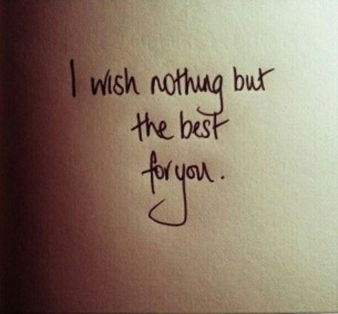 I wish nothing but the best for you Disloyal Quotes, Happy Birthday Quotes For Him, Goodbye Quotes, Birthday Wishes For Him, Birthday Wishes For Boyfriend, Happy Birthday Kids, Birthday Quotes For Him, Happy Birthday Wishes Quotes, Birthday Wishes Quotes