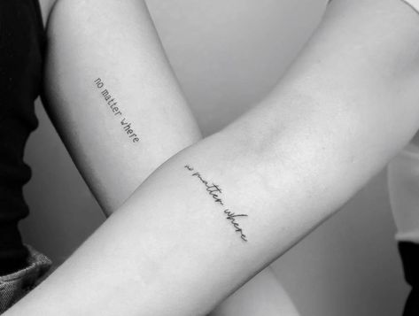 Best Friend Script Tattoo, Matching Tattoos No Matter What, Fine Line Twin Tattoo, Matching Writing Tattoos For Best Friends, Bo Matter What No Matter Where Tattoo, Best Friend Script Tattoos, No Matter Where Tattoo Friends, Best Friend Tattoos No Matter Where, For Lifers Tattoos