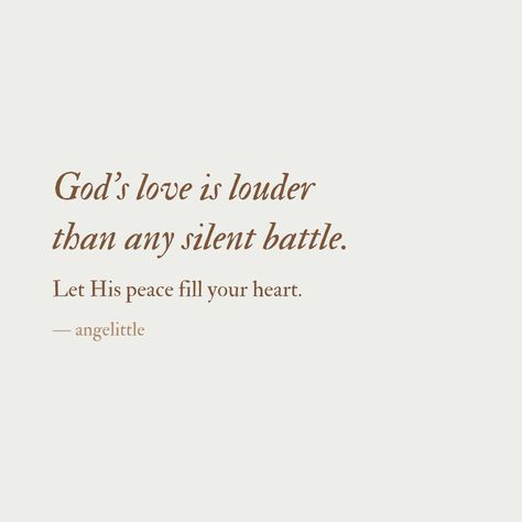 God’s love is louder than any silent battle. — Follow @angelittleblog 🌿🌿 God Loving Quotes, God Women Quotes, Silent Battle Quotes Feelings, Godly Love Quotes, The Word Of God Quotes, Silent Battle Quotes, God Loves Me Quotes, Gods Love Scripture, Bible Love Quotes