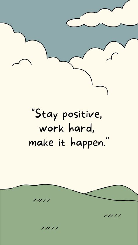 Stay positive, work hard, make it happen. Quotes, Stay Positive, Make It Happen, The Words, Work Hard, Make It