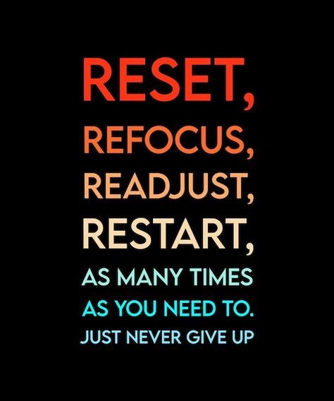 Reset. refocus. readjust. restart as man... | Premium Vector #Freepik #vector #inspirational-poster #positive-quotes #positive-background #success-quotes About Success Quotes, Quotes On Improvement, Motivational Quotes For Inspiration, Being Positive Quotes Inspiration, Most Positive Quotes, Quotes And Inspiration, Good Work Quotes Motivation, Past Motivation Quotes, Education Success Quotes