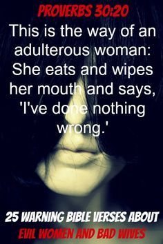 This is the way of an adulterous woman: She eats and wipes her mouth and says, ‘I’ve done nothing wrong. Proverbs 30:20! Check Out 25 Warning Bible Verses About Evil Women And Bad Wives Evil Never Wins, Adulterous Woman, Bad Wife, Evil Women, Like You Quotes, Proverbs 30, Flirting Body Language, Wife Quotes, Flirting Quotes For Her