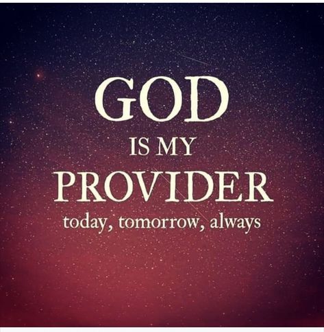 Provider Quotes, God Is My Provider, Today Tomorrow Always, Prayer For Wisdom, Encouraging Thoughts, I Need Jesus, Gods Guidance, Words Of Wisdom Quotes, Words Worth