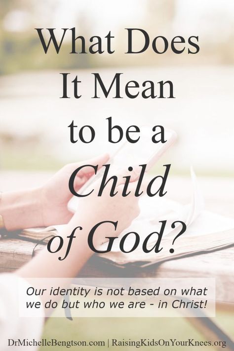 What Does It Mean To Be a Child of God? | Dr. Michelle Bengtson Who We Are In Christ, Verses About Trust, Christian Identity, New Creation In Christ, Children Church, Feeling Defeated, Faith Scripture, Trusting God, A Child Of God