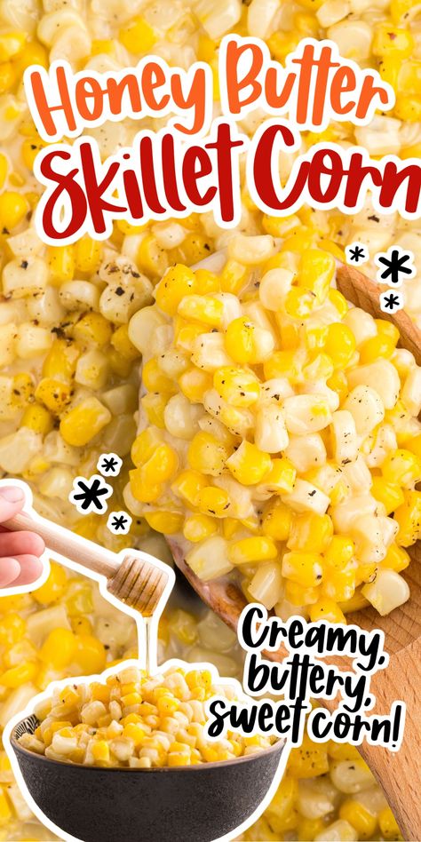 Honey Butter Skillet Corn Corn And Butterbeans, Honey Butter Corn Crockpot, Honey Skillet Corn, Corn And Peas Recipes, Fresh Corn On The Cob Recipes, Side Dishes For Pork Loin, Healthy Corn Recipes, Stovetop Corn, Honey Butter Corn