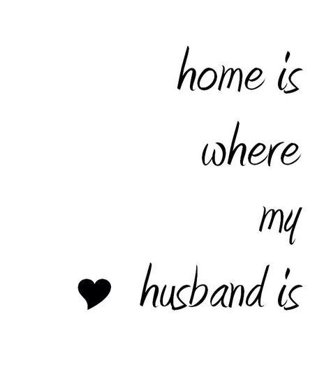 Home is where my husband is ❤️ Husband Quotes, Love Quotes For Him Boyfriend, Love My Husband Quotes, I Love My Hubby, Love Is Comic, Love Husband Quotes, Cute Couple Quotes, Hubby Love, Life Quotes Love