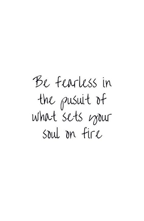 Quotes About Being Fierce, Sets Your Soul On Fire, Fire Quotes, Passion Quotes, Tuesday Quotes, Be Fearless, Quotes Wisdom, Soul On Fire, Construction Industry