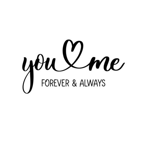 You and me. Forever and always, delicate elegant hand lettering. You Me We Tattoo, I Am Yours Forever Quote, Me And You Forever Quotes, Me And You Wallpaper, Me And You Forever, Love You Always And Forever, You And Me Forever Quotes, Love You Calligraphy, You Are The Only One For Me