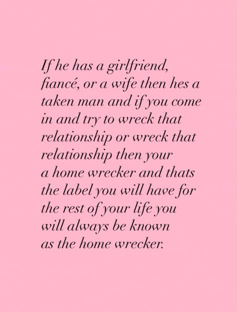 He was clearly taken. You did not "save" him from anything. You bought his lies. What a fool.So now, and forever, you will be known as a homewrecker. A thief. A trashy skank. Karma Quotes, Linz, Never Respond To Shade, He Has A Girlfriend, Home Wrecker, Today's Society, Cheating Quotes, Cheating Husband, Girlfriend Quotes