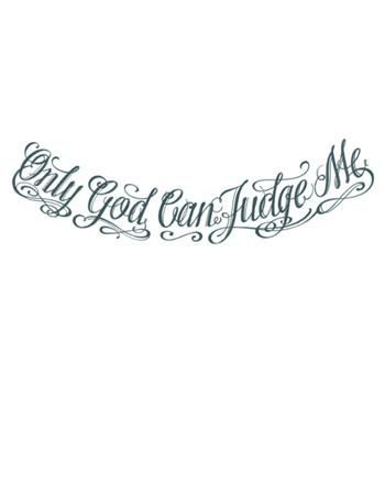 Only God Can Judge Me Tattoo Chest, Strength Loyalty Respect Tattoo, Only God Can Judge Me Tattoo Stencil, Only God Can Judge Me Tattoo Women, Only God Can Judge Me Tattoo Design, Script Chest Tattoo, Only God Can Judge Me Tattoo, Chest Script Tattoo, Son Of God Tattoo