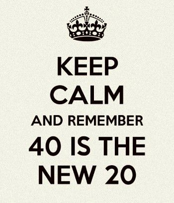 40 Is The New 20 40th Birthday, 40s Birthday Quotes, 40 Is The New 20 Quotes, 40 Years Old Quotes, 27th Birthday Quotes, 30th Birthday Themes, 40th Birthday Quotes, 40th Birthday Party Decorations, Birthday Cards For Brother