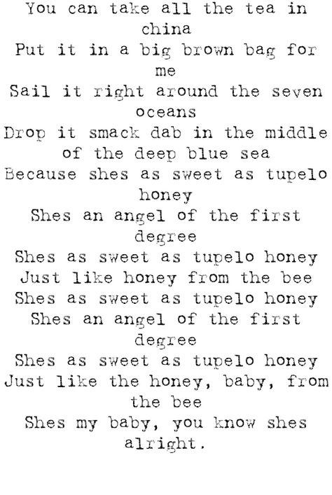 Tupelo Honey Lyrics, Van Morrison Sweet Lyrics, Tupelo Honey, Lyrics To Live By, Van Morrison, Best Song Ever, I'm With The Band, Favorite Song, Cassette Tape, All Music