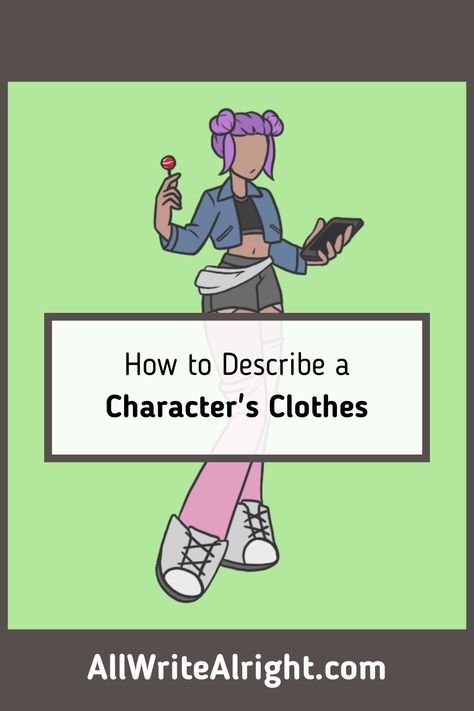 How To Make A Funny Character, Important Things To Know About Your Character, How To Describe Dresses In Writing, Describing Outfits In Writing, How To Describe Clothing In Writing, Words To Describe Clothes, Story Telling Tips, Ways To Describe Characters Appearance, Outfit Descriptions Writing