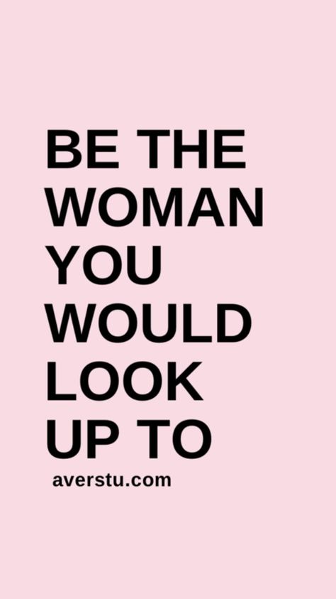 Be the Woman you would look up to. Happy Quotes, Eye Of The Beholder, 10th Quotes, Strong Women Quotes, Strong Woman, Self Love Quotes, Aesthetic Design, Inspiring Quotes About Life, Always Remember