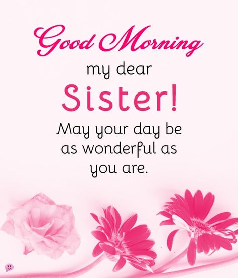 Top 30 Good Morning Messages for Sister To Share With Her Good Morning To Sister, Good Morning Sister Quotes Inspirational, Good Morning Sister Love You, Good Morning Sister Funny, Good Morning Quotes For Sister, Good Morning My Sister, Good Morning Sistas, Good Morning Sis, Sister Good Morning