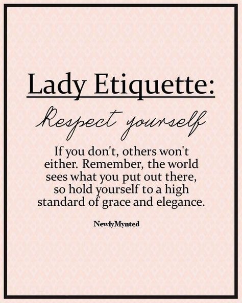 Always hold yourself to a high standard of grace and elegance… Citation Respect, Lady Etiquette, Self Respect Quotes, Respect Quotes, Etiquette And Manners, Act Like A Lady, Respect Yourself, Self Respect, New Energy