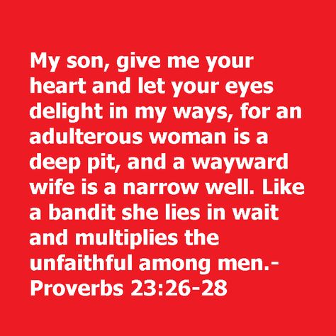 Unfaithful Women, Unfaithful Quotes, Adulterous Woman, Give Me Your Heart, Proverbs 23, Abba Father, Biblical Inspiration, Wife And Kids, Types Of Women