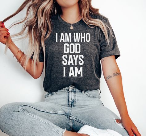 I Am Who God Says I am Shirt, Positive vibe Saying Tshirt,, Summer shirt, Funny Quotes For Women, Funny Gifts for Her, Best Friend Shirt by JoyfulApparels on Etsy San Jose, I Am Shirt, Funny Quotes For Women, Friend Shirt, Funny Gifts For Her, Oversized Shirt Dress, Quotes For Women, God Says, Christian Tees