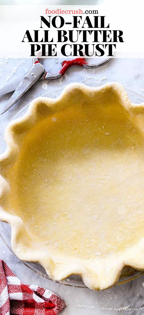 Essen, Pie, Pie Crust Recipe Butter, Foodiecrush Recipes, Butter Pie Crust Recipe, Pie Crust With Butter, No Fail Pie Crust, Savory Pie Crust, Best Pie Crust