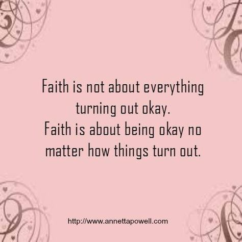 Faith is about being ok no matter what Faith Quotes, Keep The Faith, Stairway To Heaven, Ideas Quotes, Inspirational Thoughts, No Matter How, Faith In God, A Quote, The Words