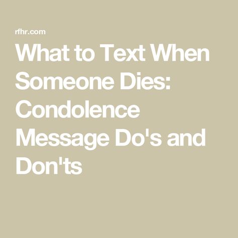 What to Text When Someone Dies: Condolence Message Do's and Don'ts When Someone Passes Away Quotes Families, What To Do When Missing Someone, Losing A Loved One Poem, When Someone Dies Quotes Feelings, Sorry To Hear About Your Loss, What To Do When Someone Dies, Words To Say When Someone Dies, What To Say When Someone Passes Away, Things To Say When Someone Dies