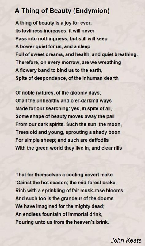 A thing of beauty is a joy for ever:  Its lovliness increases; it will never  Pass into nothingness; but still will keep John Keats, Poems By Famous Poets, Keats Quotes, Keats Poems, John Keats Poems, Daily Poetry, Poetry Famous, Famous Poets, Beautiful Poetry