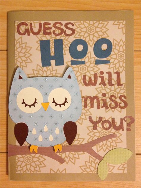 DIY going away owl card Colleague Going Away Gift, Farewell Party For Colleague, Going Away Cards Diy, Diy Goodbye Cards, Going Away Card, Farewell Greeting Cards, Farewell Gifts For Friends, Going Away Cards, Goodbye Cards