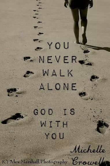 You never walk alone. God is always with you. Mothers Love For Her Son, Jesus Quotes Inspirational, Godly Things, Love Is Not Enough, God Made You, Bible Pictures, Walk Alone, You'll Never Walk Alone, Words Matter