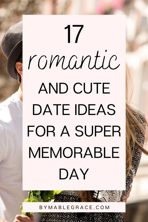 17 Romantic and Cute Date Ideas for a Super Memorable Day Perfect Romantic Date Ideas, Whole Day Date Ideas, Romantic Outdoor Date Ideas, Sunday Date Ideas, Special Date Ideas, Valentine’s Day Date Ideas, Date Ideas Outside, Perfect Date Ideas, Dates Ideas