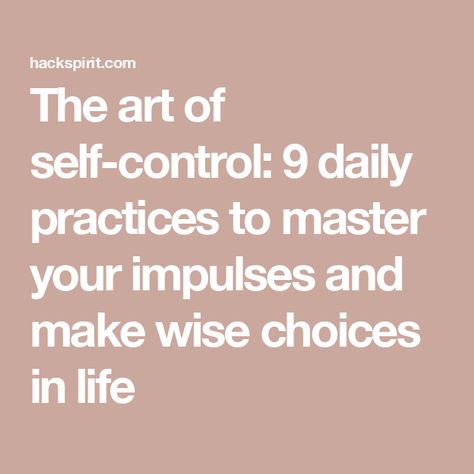 The art of self-control: 9 daily practices to master your impulses and make wise choices in life How To Practice Self Control, Self Control Quotes, Control Quotes, Achilles Heel, Daily Review, Bag Of Chips, Impulse Control, Impulsive Behavior, 2024 Mood