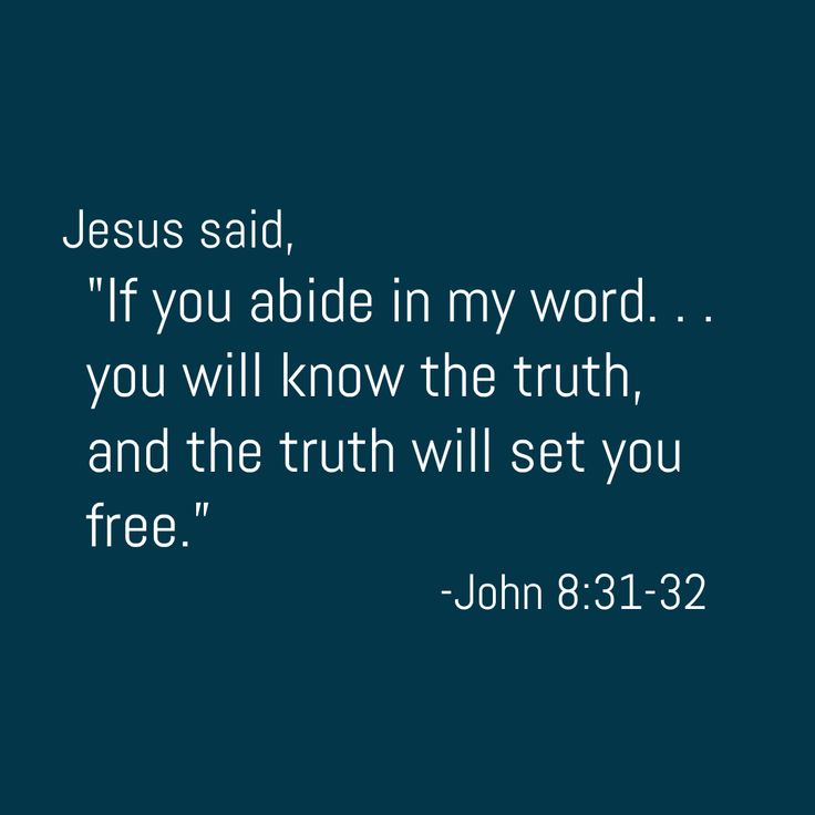 the words jesus said if you abide in my word, you will know the truth and the truth will set you free