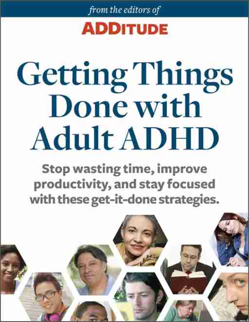 ADDitude eBook: Getting Things Done with Adult ADHD: A Special Report from ADDitude Cover