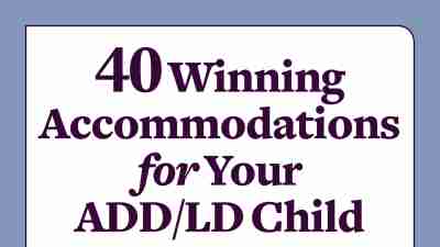 40 Winning Accommodations for Your Child with ADHD
