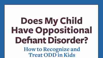 How to recognize and treat oppositional defiant disorder in children