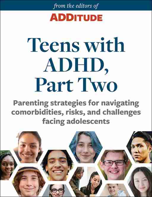 Teen with ADHD, Part Two, Parenting Strategies for Navigating Comorbidities, Risks, and Challenges Facing Adolescents