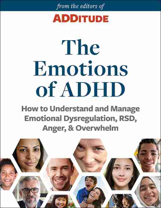 The Emotions of ADHD: How to Understand and Manage Emotional Dysregulation, RSD, Anger & Overwhelm eBook