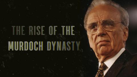 The Rise of the Murdoch Dynasty