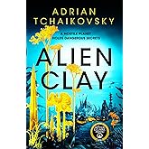 Alien Clay: An incredible science fiction tale of first contact with the unknown