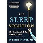 The Sleep Solution: Why Your Sleep is Broken and How to Fix It