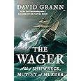 The Wager: A Tale of Shipwreck, Mutiny and Murder