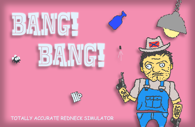 BANG! BANG! Totally Accurate Redneck Simulator