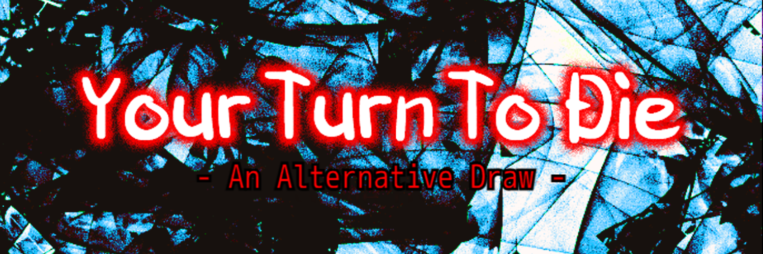 Your Turn To Die - An Alternative Draw -