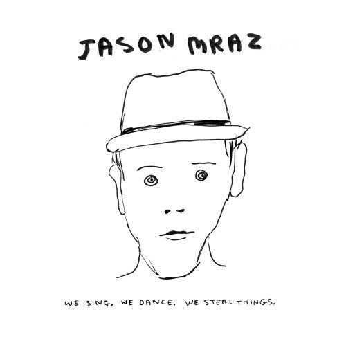 Jason Mraz - We Sing. We Dance. We Steal Things.