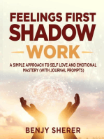 Feelings First Shadow Work: A Simple Approach to Self Love and Emotional Mastery (with Journal Prompts)