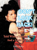 Don’t Look Back!: My Story Told with a Little of This and a Little of That