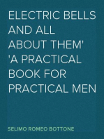 Electric Bells and All About Them
A Practical Book for Practical Men